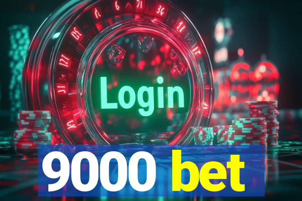 9000 bet